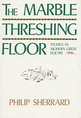 The Marble Threshing Floor, Studies in Modern Greek Poetry, Sherrard, Philip, Denise Harvey, 1992