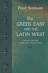 The Greek East and the Latin West, A Study in the Christian Tradition, Sherrard, Philip, Denise Harvey, 2002