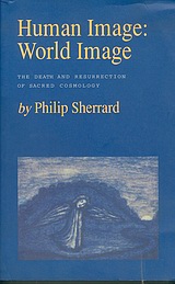 Human Image, World Image: The Death and Resurrection of Sacred Cosmology, Sherrard, Philip, 1922-1995, Denise Harvey, 2004