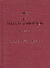 2005,   Συλλογικό έργο (), Index du Bulletin Epigraphique 1987-2001, Les mots Francais, Συλλογικό έργο, Εθνικό Ίδρυμα Ερευνών (Ε.Ι.Ε.). Ινστιτούτο Ελληνικής και Ρωμαϊκής Αρχαιότητας