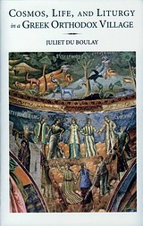 Cosmos, Life, and Liturgy in a Greek Orthodox Village, , Du Boulay, Juliet, Denise Harvey, 2010