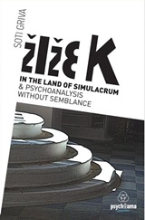 Zizek in the Land of Simulacrum and Psychoanalysisi without Semblance