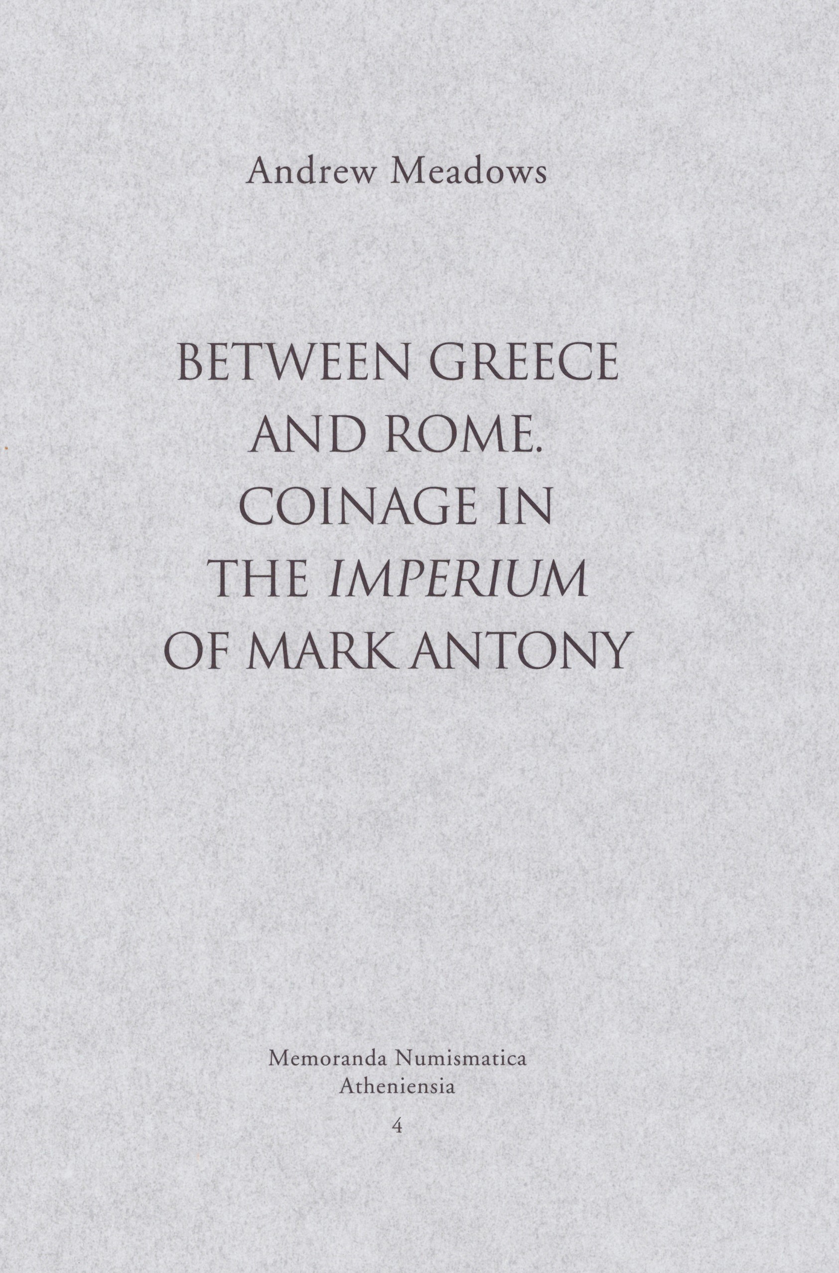 Between Greece and Rome. Coinage in the Imperium of Mark Antony